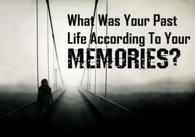 Who Was I In My Past Life According to Your Memories?